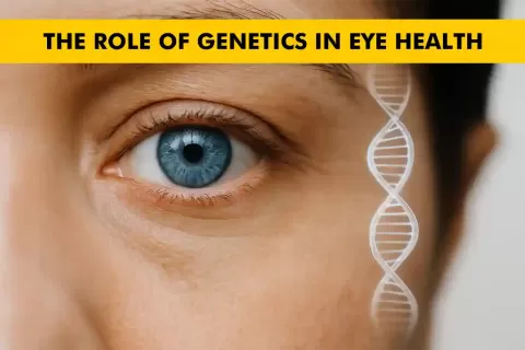 The Role of Genetics in Eye Health ? What You Should Know
